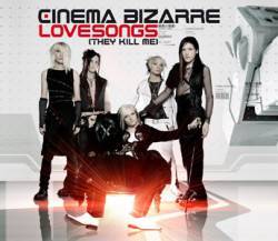 Cinema Bizarre : Lovesongs (They Kill Me)